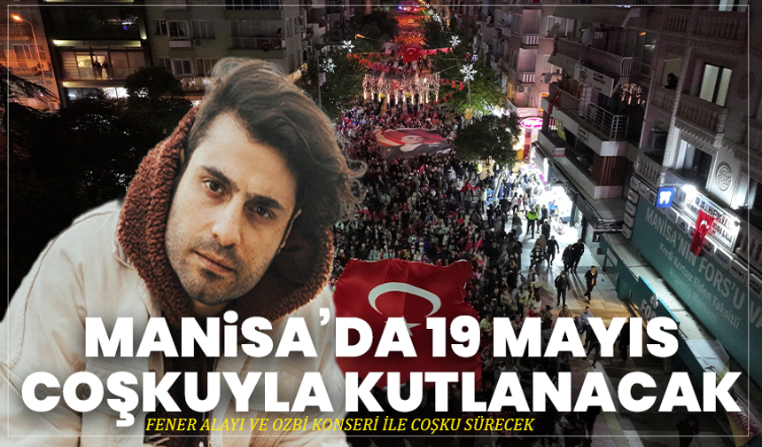 Manisa’da 19 Mayıs Coşkuyla Kutlanacak