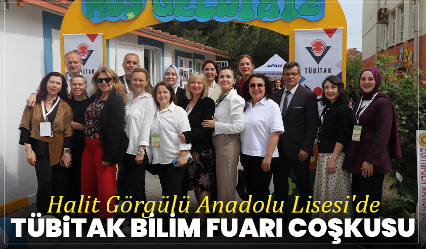 Halit Görgülü Anadolu Lisesi'nden TÜBİTAK Bilim Fuarı Coşkusu