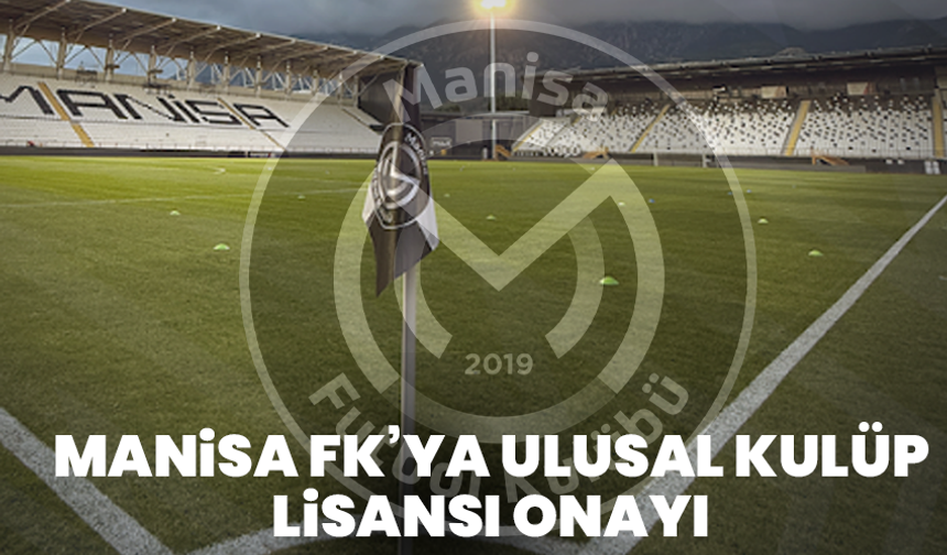 Manisa FK’ya ulusal kulüp lisansı onayı