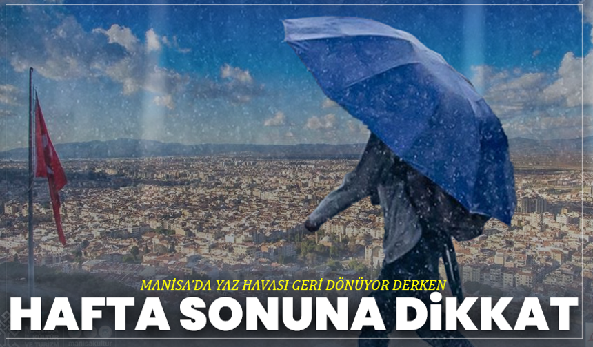 Manisa’da Yaz Havası Geri Dönüyor Derken Hafta Sonuna Dikkat