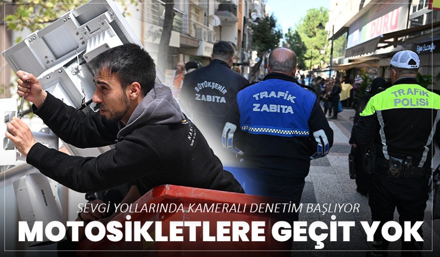 Sevgi Yollarında Kameralı Denetim Başlıyor: Motosikletlere Geçit Yok