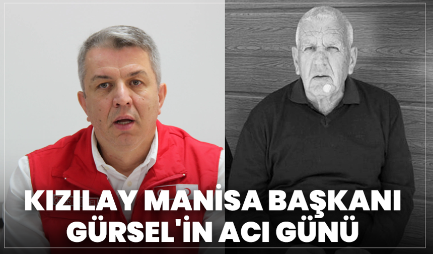 Kızılay Manisa Başkanı Gürsel'in acı günü