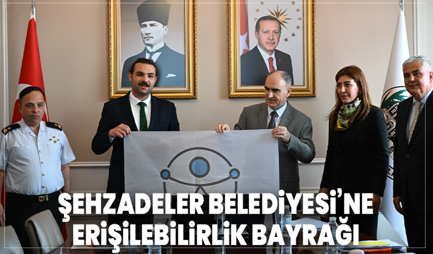 Şehzadeler Belediyesi’ne Erişilebilirlik Bayrağı