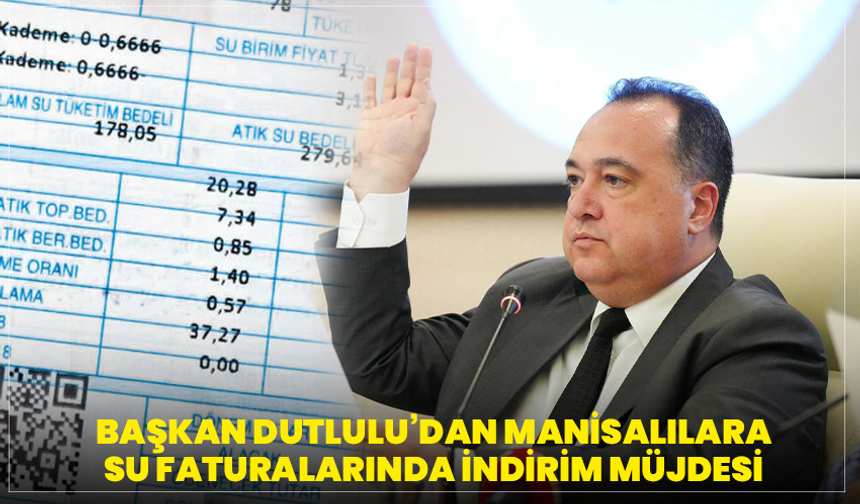 Başkan Dutlulu’dan Manisalılara Su Faturalarında İndirim Müjdesi