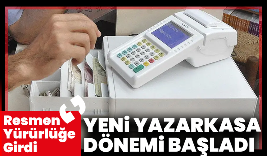 Yeni Yazarkasa Dönemi Başladı: Resmen Yürürlüğe Girdi