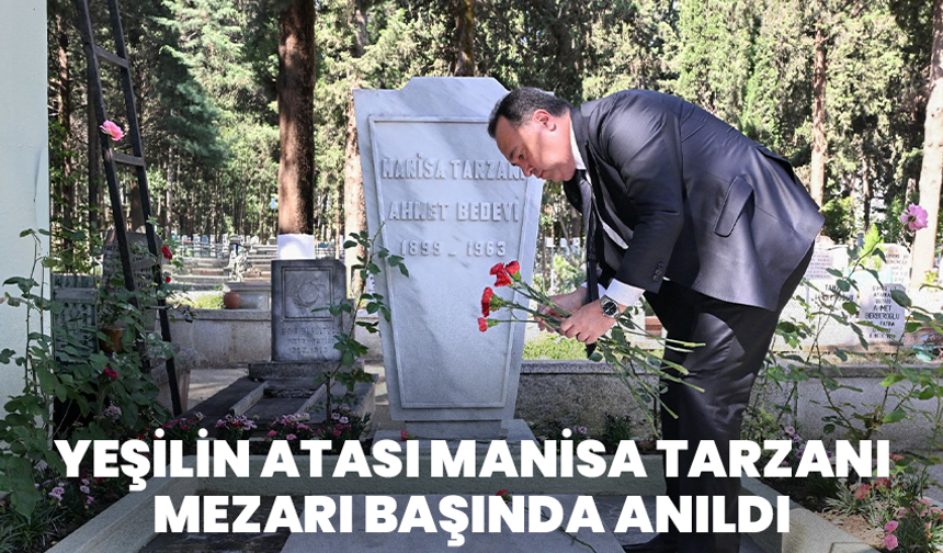 Yeşilin Atası Manisa Tarzanı Mezarı Başında Anıldı