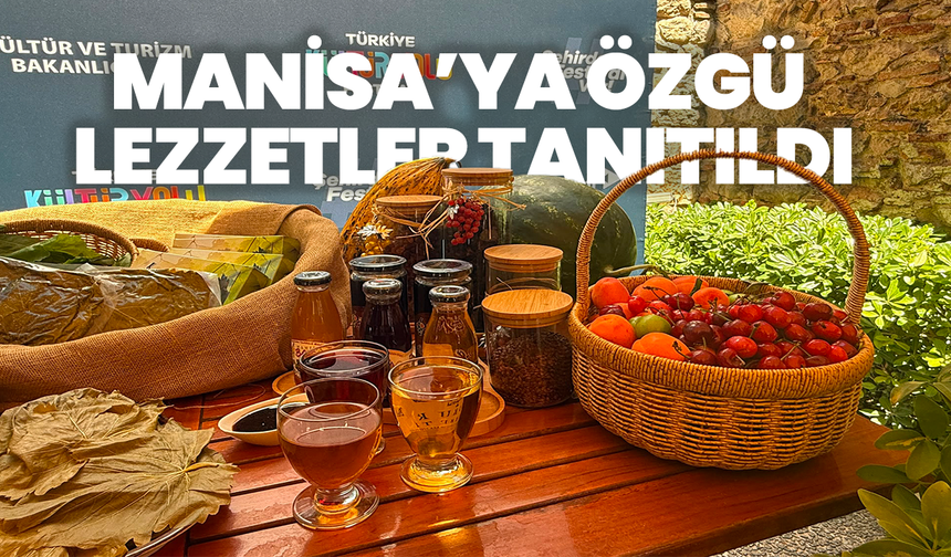 Manisa’nın tescilli lezzetleri Kültür Yolu Festivali’nde tanıtıldı