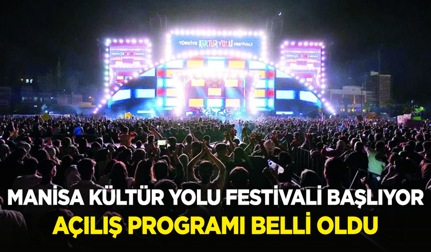 Manisa Kültür Yolu Festivali Başlıyor: Açılış Programı Belli Oldu