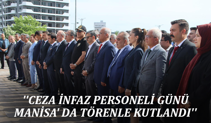 ''Ceza İnfaz Personeli Günü Manisa' da Törenle Kutlandı''