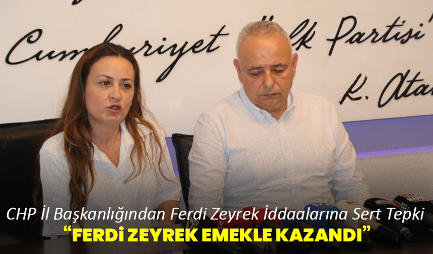 CHP İl Başkanlığından Ferdi Zeyrek İddaalarına Sert Tepki