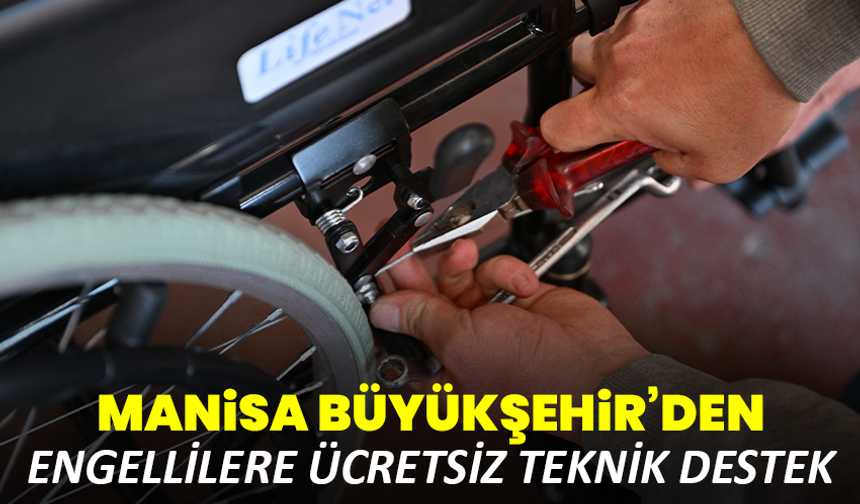 Manisa Büyükşehir’den Engellilere Ücretsiz Teknik Destek