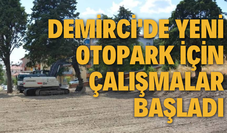 Demirci'de 100 Araçlık Yeni Otopark İçin Çalışmalar Başladı
