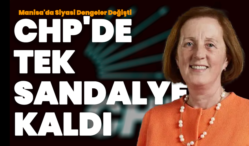 Manisa'da CHP'nin 4 Sandalyesi 1'e Düştü