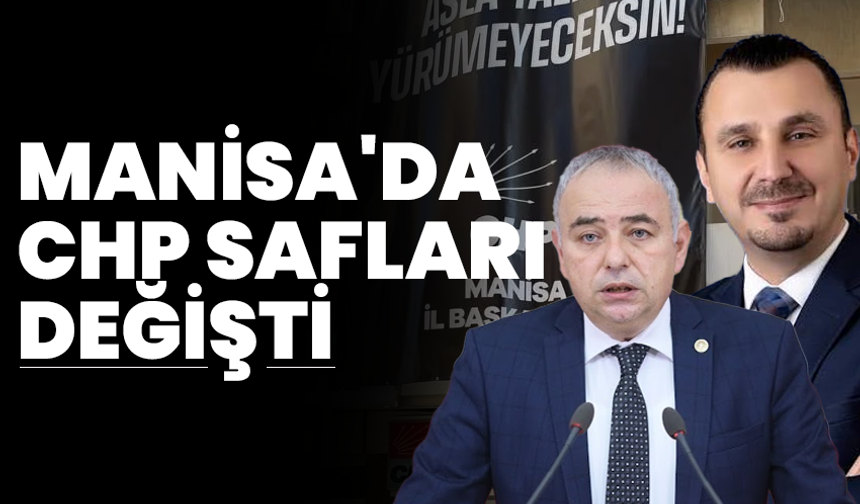 Manisa'da CHP Safları Değişti