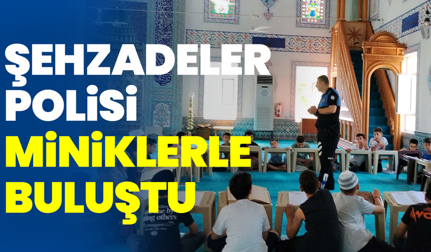 Şehzadeler Polisi Miniklerle Buluştu