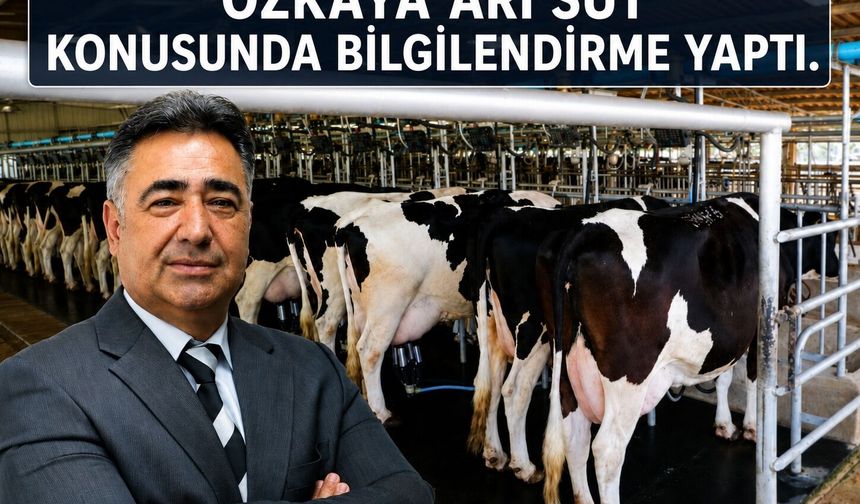 Şenol Özkaya'dan çiğ süt ve ARİ süt işletmeleri hakkında kritik açıklama