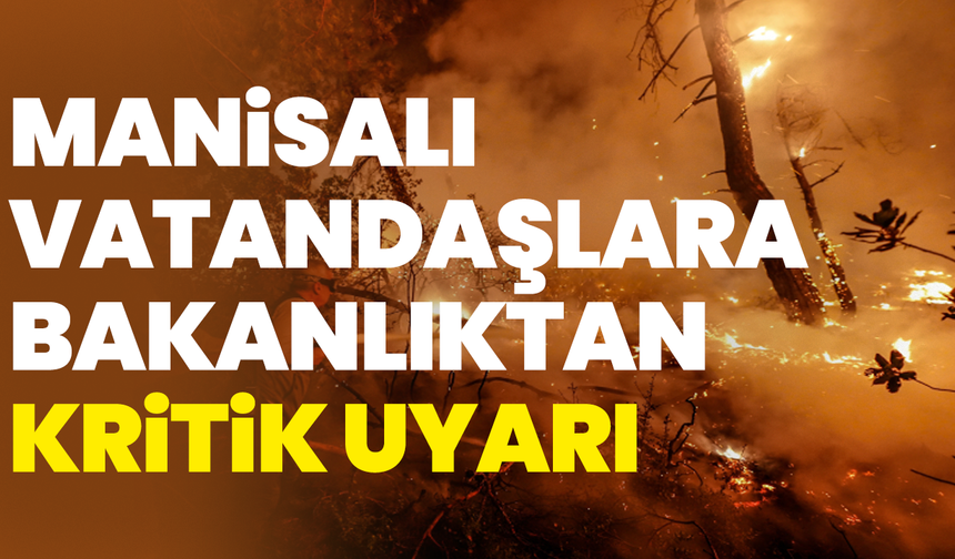Manisalı Vatandaşlara Bakanlıktan Kritik Uyarı