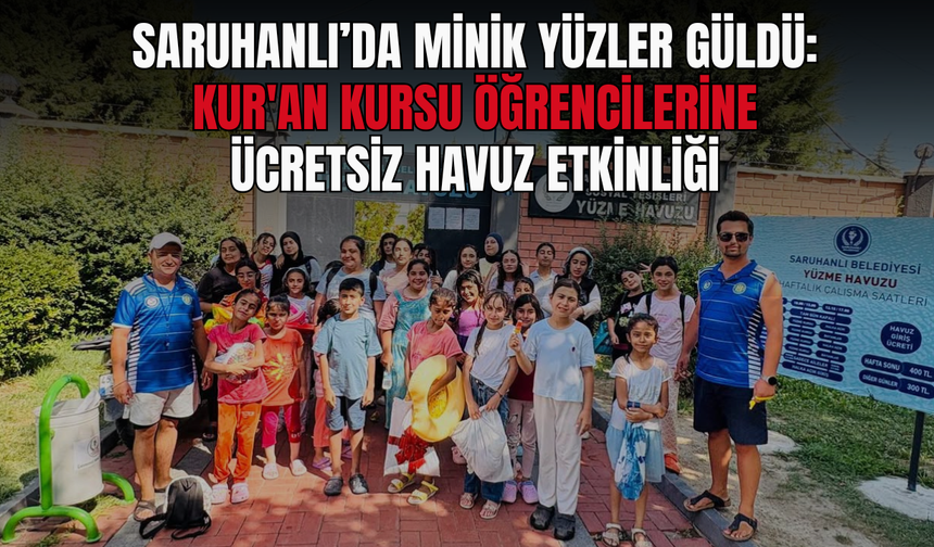 Kur’an Kursu Öğrencilerine Yaz Sürprizi: Saruhanlı’da Minikler Havuzda Serinledi!