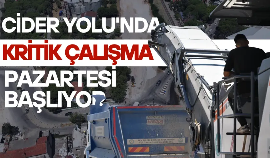 Cider Yolu'nda Kritik Çalışma Pazartesi Başlıyor