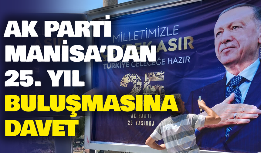 AK Parti Manisa’dan 25. yıl buluşmasına davet