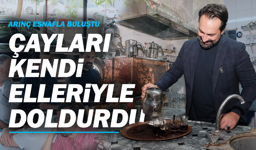 Arınç esnafla buluştu, çayları kendi elleriyle doldurdu