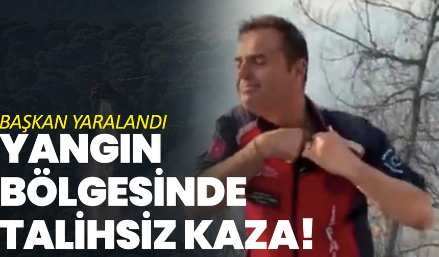 Yangın Bölgesinde Talihsiz Kaza! Başkan Yaralandı