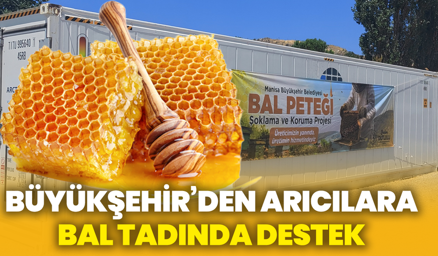 Büyükşehir’den arıcılara bal tadında destek