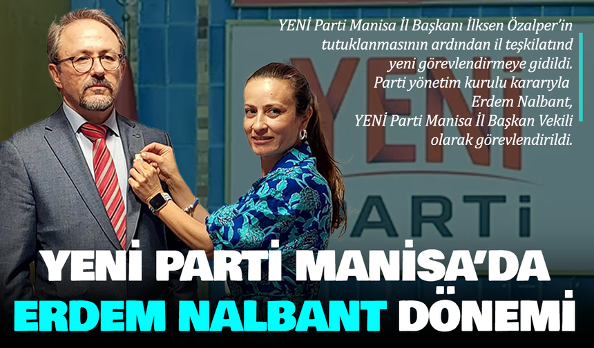 YENİ Parti Manisa’da yeni dönem: İl Başkan Vekili belli oldu