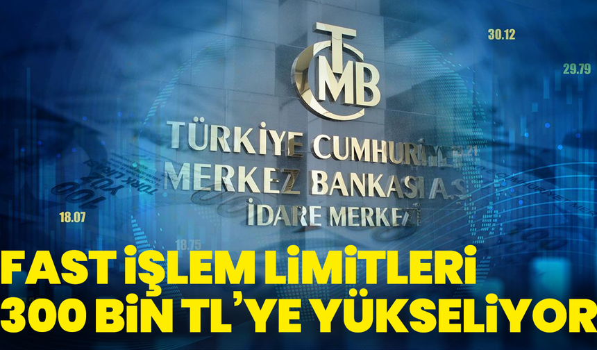 FAST işlem limitleri 300 bin TL’ye yükseliyor