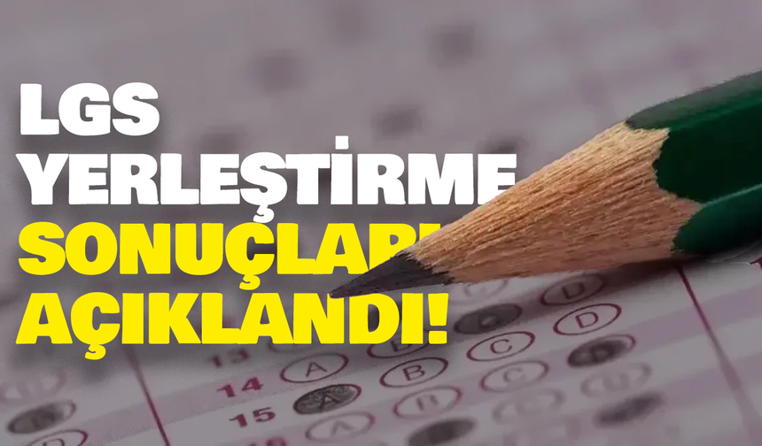 LGS Yerleştirme Sonuçları Açıklandı! MEB Sonuç Ekranını Erişime Açtı