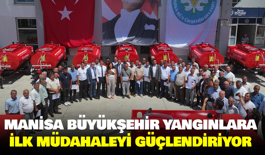Manisa Büyükşehir Yangınlara İlk Müdahaleyi Güçlendiriyor