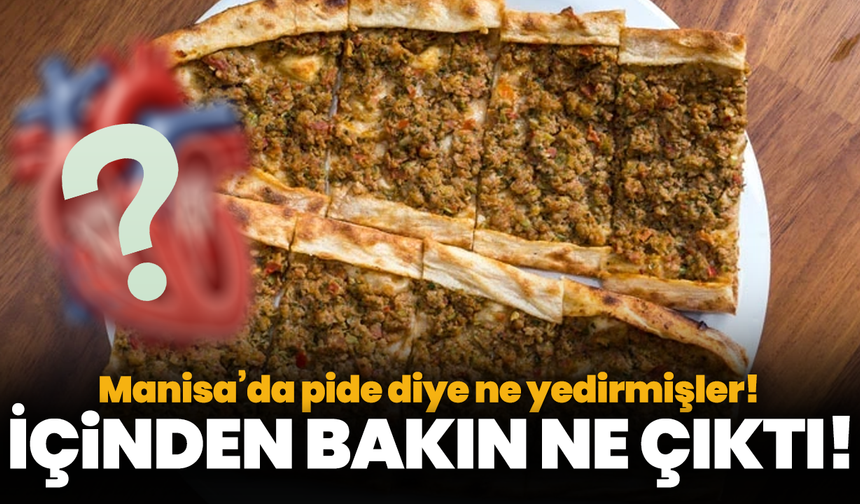 Manisa’da pide diye ne yedirmişler! İçinden bakın ne çıktı!