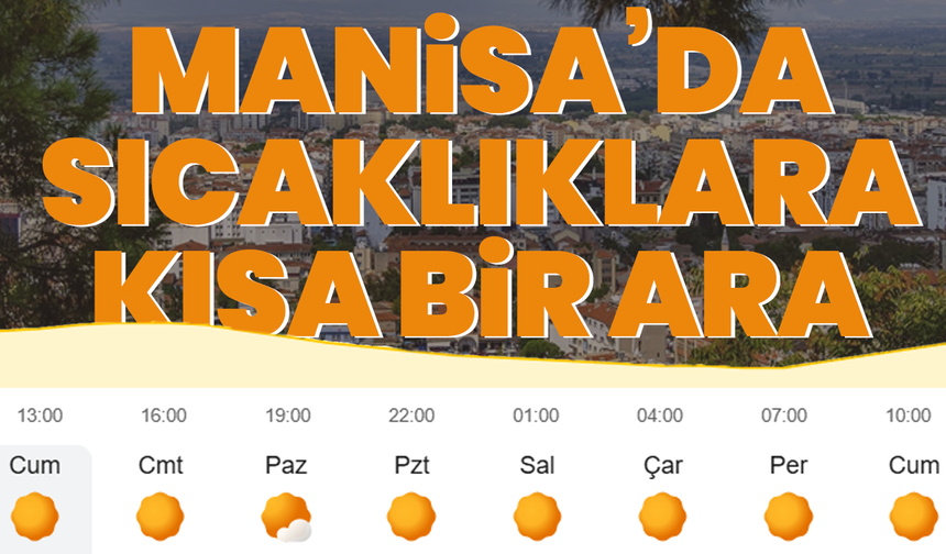 Manisa’da sıcaklıklara kısa bir ara