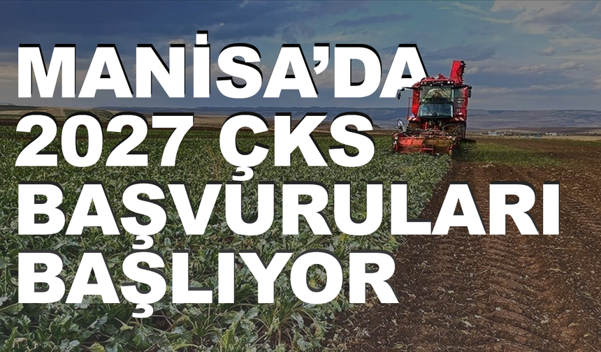 Manisa’da 2027 ÇKS başvuruları yarın başlıyor
