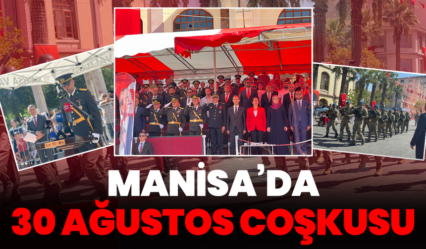 Manisa’da 30 Ağustos coşkusu