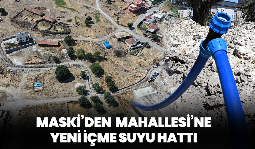MASKİ’den Yunusemre Yağcılar Mahallesi’ne Yeni İçme Suyu Hattı