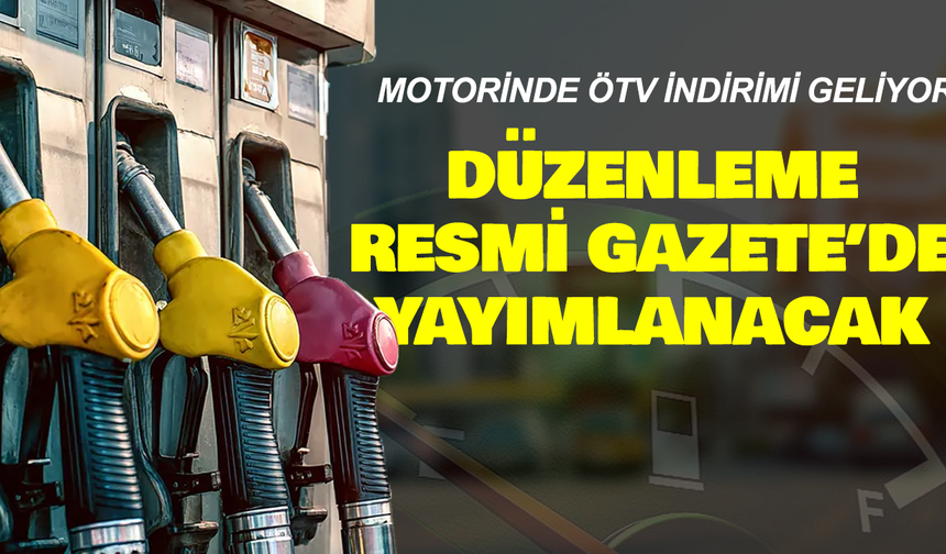Motorinde ÖTV indirimi geliyor: Düzenleme Resmi Gazete’de yayımlanacak
