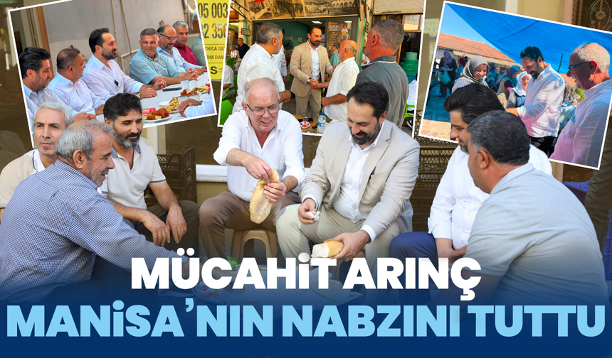 Mücahit Arınç Manisa’nın nabzını tuttu