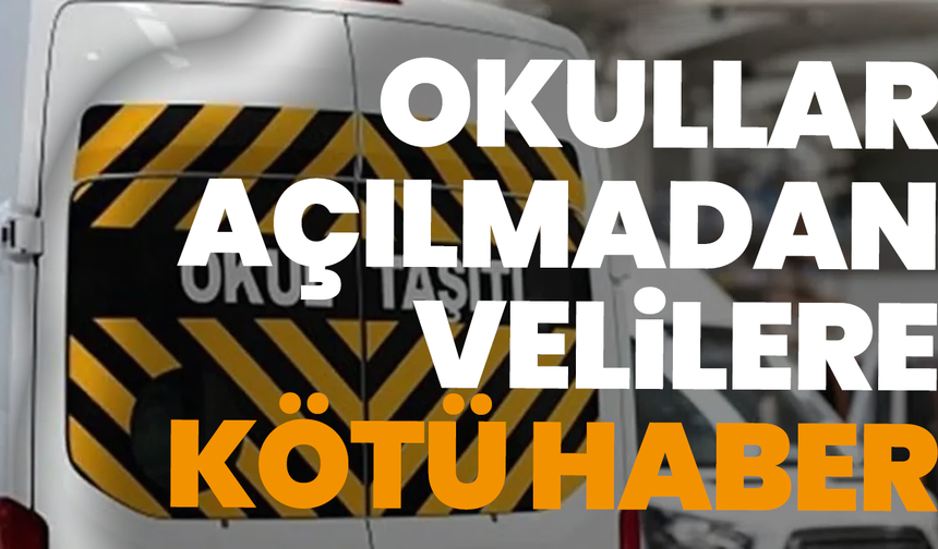 Okullar açılmadan velilere kötü haber: Servis ücretlerine zam