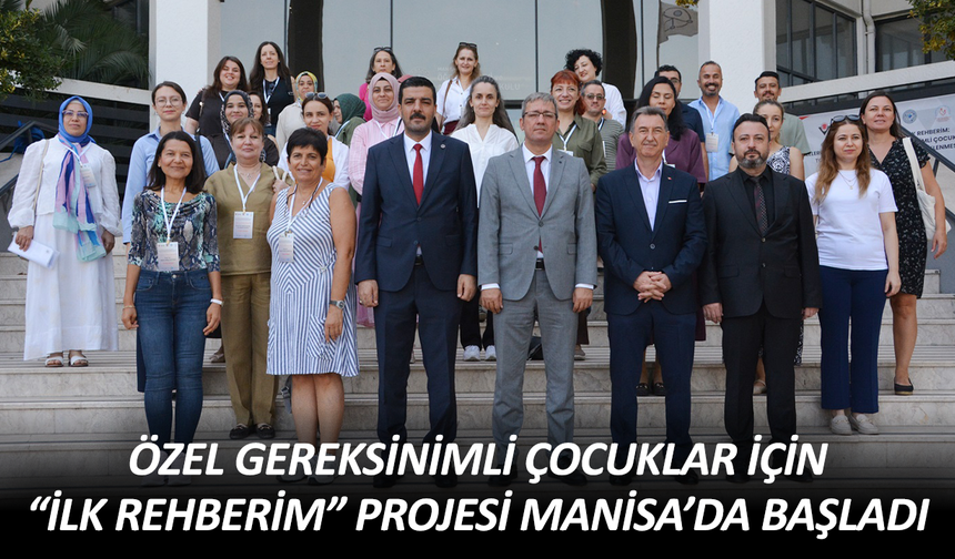 Özel gereksinimli çocuklar için “İlk Rehberim” projesi Manisa’da başladı