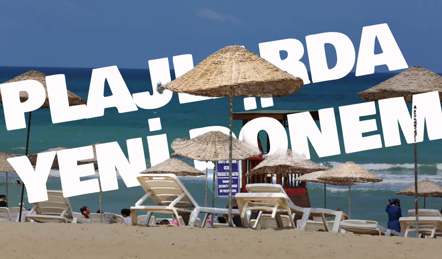 Plajlarda yeni dönem: Bakanlığa yeni yetki