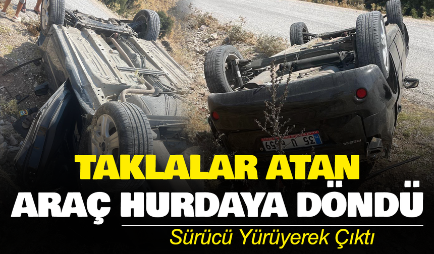 Taklalar Atan Araç Hurdaya Döndü, Sürücü Yürüyerek Çıktı