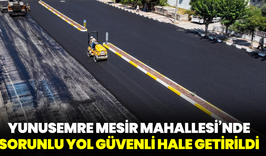 Yunusemre Mesir Mahallesi’nde Sorunlu Yol Güvenli Hale Getirildi
