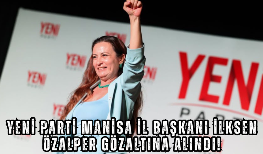 İlksen Özalper gözaltına alındı
