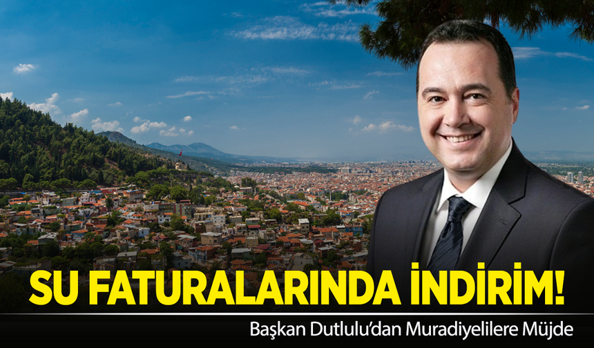 Başkan Dutlulu’dan Muradiyelilere Müjde: Su Faturalarında İndirim!