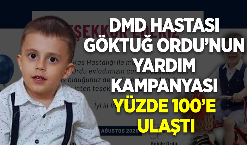 DMD hastası Göktuğ Ordu'nun yardım kampanyası yüzde 100'e ulaştı