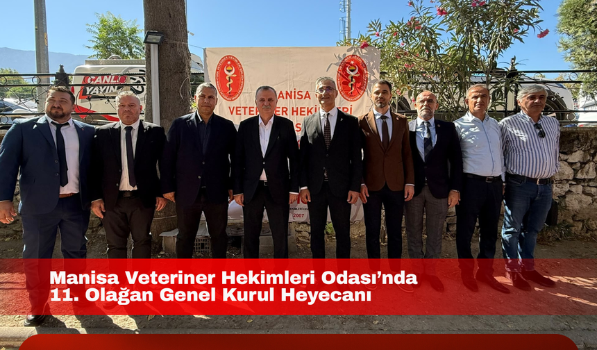 Manisa Veteriner Hekimleri Odası’nda 11. Olağan Genel Kurul Heyecanı