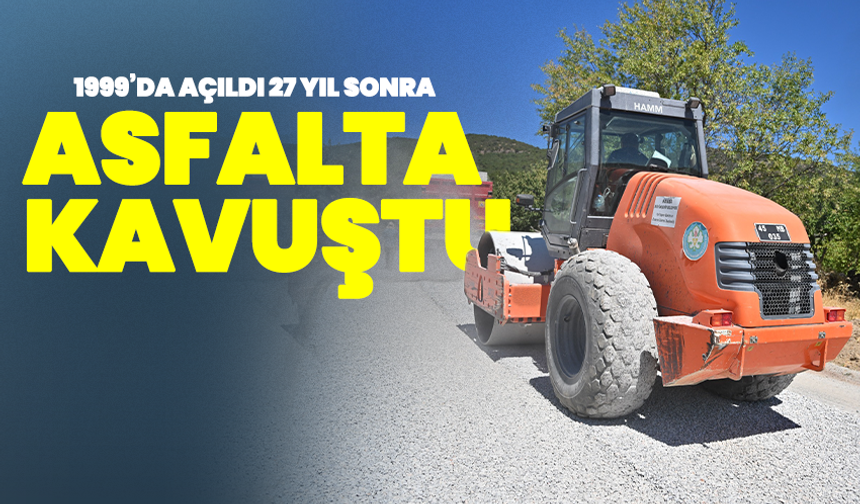 1999’da Açılan Yol 27 Yıl Sonra Asfaltla Buluştu