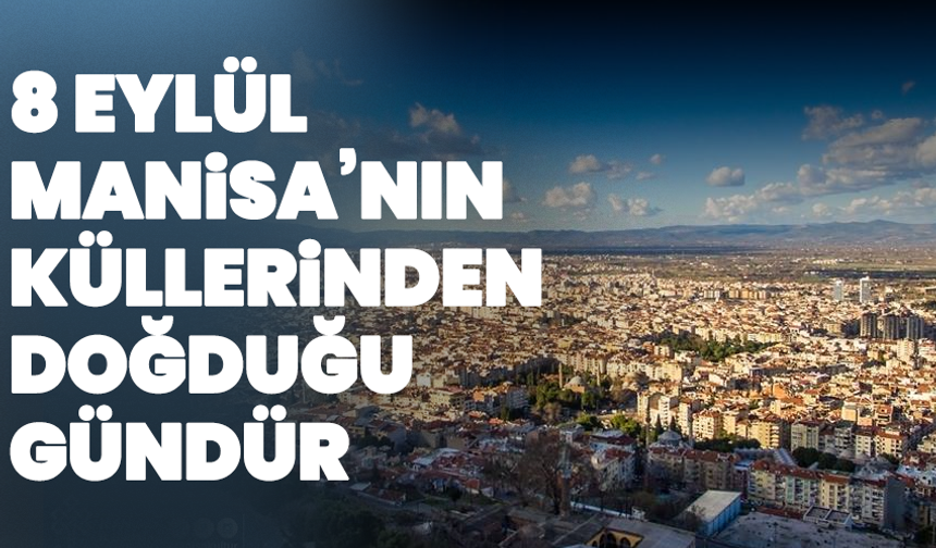 Başkan Dutlulu, “8 Eylül, Manisa’nın Küllerinden Doğduğu Gündür”