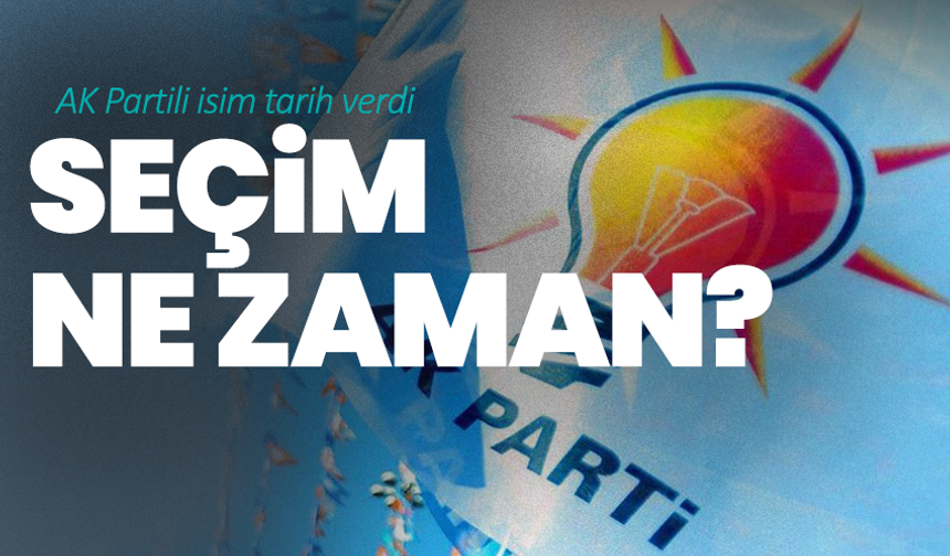 AK Partili isim tarih verdi: Seçim ne zaman?